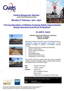 Visiting Researcher Seminar —part of the IHBI Seminar Series Monday 27 February, 1pm—2pm “Driving Simulation of Railway Crossing Safety Improvements: Design Decisions and Driver Evaluation”