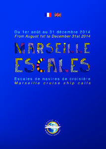 Marseille, escales de navires de croisière / Marseille, Cruise ship calls du 1er Août au 31 Décembre[removed]from August 1st to December 31st 2014 Départ  Departure