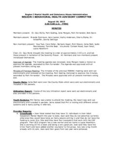 Region I Mental Health and Substance Abuse Administration  REGION I BEHAVIORAL HEALTH ADVISORY COMMITTEE August 20, 2013 3:30-5:00 p.m. - PMHC MINUTES