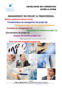 CATALOGUE DE FORMATION INTER & INTRA Edition 2011 MANAGEMENT DE PROJET & TRANSVERSAL Ateliers perfectionnement (0,5j)