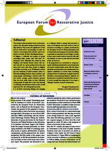 Editorial The articles in this newsletter focus on the interactions that take place during restorative justice (RJ) schemes. They stress the significance of the process itself and its surroundings in order for victims to