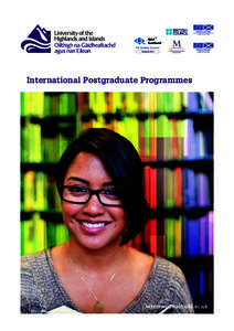 International Postgraduate Programmes   Welcome to the University of the Highlands and Islands The University of the Highlands and Islands gives you the chance to do something different; something