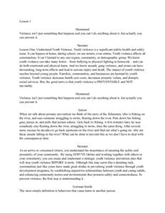 Lesson 1 Hammond Violence isn’t just something that happens and you can’t do anything about it, but actually you can prevent it. Narrator Lesson One: Understand Youth Violence. Youth violence is a significant public 