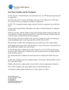 Fact Sheet: Families and the Workplace In 1947 only 32% of all adult females were in the labor force1; by 1997 this percentage increased to roughly 60%.2 In 1947 less than 20% of women with children under age 18 were emp