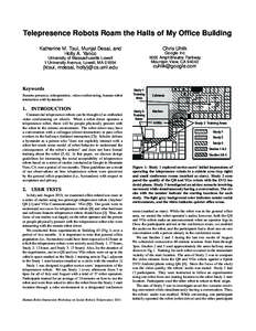 Telepresence Robots Roam the Halls of My Office Building Katherine M. Tsui, Munjal Desai, and Holly A. Yanco Chris Uhlik Google Inc