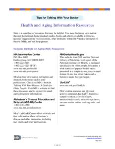 Tips for Talking With Your Doctor  Health and Aging Information Resources Here is a sampling of resources that may be helpful. You may find more information through the Internet, home medical guides, books and articles a