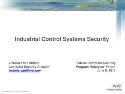 Industrial Control Systems Security  Victoria Yan Pillitteri Computer Security Division [removed]