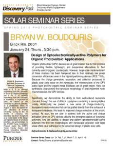 Spring 2013 PV Seminar series  Discovery Park Solar Seminar Series Purpose: to inform active photovoltaic researchers at Purdue of the latest developments in their field. And  to help Purdue faculty pursue PV-related ext