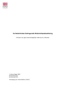 De Nederlandse Gedragscode Wetenschapsbeoefening Principes van goed wetenschappelijk onderwijs en onderzoek ’s-Gravenhage 2004 herziening 2012 herziening 2014