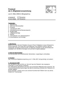 Protokoll der 6. Mitgliederversammlung vom 5. März 2008 im Bürgisserhus anwesend: 57 Personen entschuldigt: 30 Personen