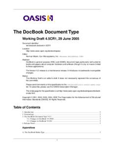The DocBook Document Type Working Draft 4.5CR1, 29 June 2005 Document identifier: wd-docbook-docbook-4.5CR1 Location: http://www.oasis-open.org/docbook/specs