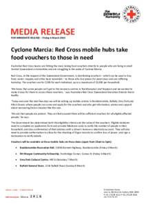 FOR IMMEDIATE RELEASE – Friday 6 MarchCyclone Marcia: Red Cross mobile hubs take food vouchers to those in need Australian Red Cross teams are hitting the road, taking food vouchers directly to people who are li