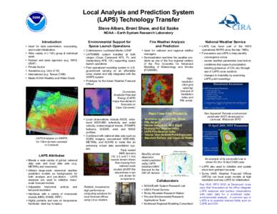Local Analysis and Prediction System (LAPS) Technology Transfer Steve Albers, Brent Shaw, and Ed Szoke NOAA – Earth System Research Laboratory Introduction   Used for data assimilation, nowcasting,