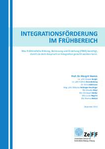 Was frühkindliche Bildung, Betreuung und Erziehung (FBBE) benötigt, damit sie dem Anspruch an Integration gerecht werden kann. Prof. Dr. Margrit Stamm Lic. phil. Kaspar Burger Lic. phil. Kathrin Brandenberg