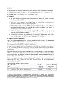 1. SCOPE:  A TMS Member will be reimbursed hospitalization expenses (as an in-patient) incurred due to Illness/Accident subject to the terms, conditions and exclusions of the TMS Health Plan. 2. Period of Cover - From 1s