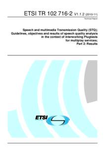 TR[removed]V1[removed]Speech and multimedia Transmission Quality (STQ); Guidelines, objectives and results of speech quality analysis in the context of interworking Plugtests for multiplay services;  Part 2: Results