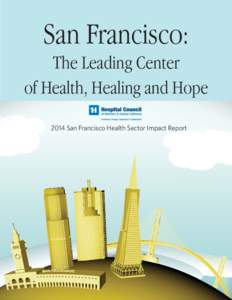 San Francisco: The Leading Center of Health, Healing and Hope 2014 San Francisco Health Sector Impact Report  T