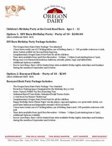 Children’s Birthday Party at the Creek Road Barn: Ages 1 – 12  Option 1: DIY Barn Birthday Party –Party of 10 - $[removed]Each Additional Child - $15)  DIY Barn Birthday Party Package Includes: