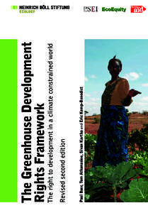 Paul Baer, Tom Athanasiou, Sivan Kartha and Eric Kemp-Benedict  Revised second edition The right to development in a climate constrained world