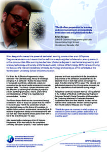 “The IB offers preparation for learning and communicating in an increasingly interconnected and globalized market.” Brian Keegan 2002 IB Diploma Programme graduate