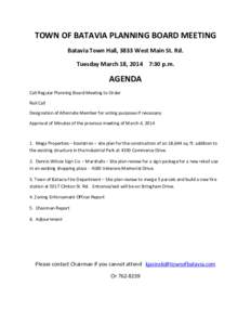 TOWN OF BATAVIA PLANNING BOARD MEETING Batavia Town Hall, 3833 West Main St. Rd. Tuesday March 18, 2014 7:30 p.m. AGENDA Call Regular Planning Board Meeting to Order