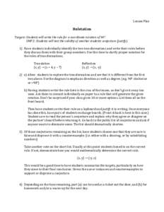 Ruletation  Lesson Plan Targets: Students will write the rule for a coordinate rotation of 90°. SMP 3: Students will test the validity of another students conjecture (justify).