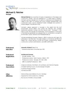 Michael G. Fletcher Principal Michael Fletcher has more than 24 years of experience in the design and construction industry, and has experience in a wide range of projects. Michael’s primary strengths lie in his abilit