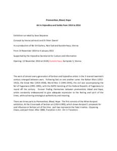 Premonition, Blood, Hope Art in Vojvodina and Serbia from 1914 to 2014 Exhibition currated by Sava Stepanov Concept by Vesna Latinović and Dr Peter Zawrel A co-production of Bel Art Gallery, Novi Sad and Kunstlerhaus, V