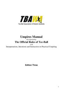 Tee-Ball Association of Western Australia  Umpires Manual Incorporating  The Official Rules of Tee-Ball