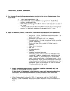 Crown Lands Technical Submission  1. Are there an Crown land management plans in place in the Carrot-Saskatchewan River watershed?  Tolko-Forest Management Plan  Ducks Unlimited: Saskram Wildlife Area Agreement / R