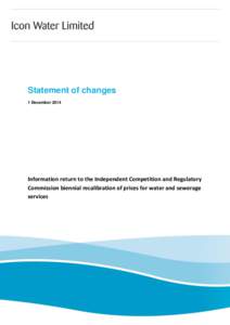 Statement of changes 1 December 2014 Information return to the Independent Competition and Regulatory Commission biennial recalibration of prices for water and sewerage services