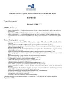 Në bazë të Nenit 35 të Ligjit mbi Radio Televizionin e Kosovës Nr. 04/L-046, shpallë:  KONKURS Për plotësimin e pozitës:  Drejtor i RTK 2 – TV