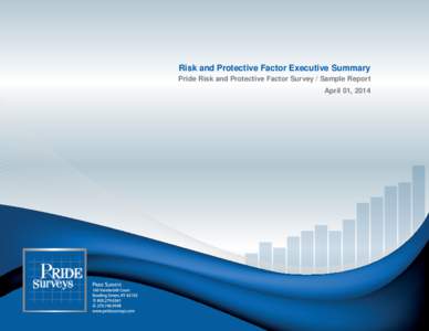 Risk and Protective Factor Executive Summary Pride Risk and Protective Factor Survey / Sample Report April 01, 2014 P RIDE