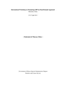 International Workshop on Measuring GDP by Final Demand Approach Shenzhen, China[removed]April 2011 ~ Statement of Macao, China ~