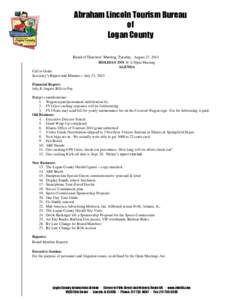 Abraham Lincoln Tourism Bureau of Logan County Board of Directors’ Meeting, Tuesday, August 27, 2013 HOLIDAY INN @ 4:30pm Meeting AGENDA