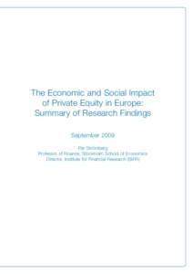 The Economic and Social Impact of Private Equity in Europe: Summary of Research Findings September 2009 Per Strömberg Professor of Finance, Stockholm School of Economics