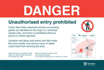 Unauthorised entry prohibited Crows Nest Falls waterhole and the surrounding gullies (as identified on the map) is a restricted access area, and entry is prohibited without a permit or written approval.