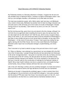 Stuart Stevenson, 2013 AAALAC Fellowship Awardee  My Fellowship started on a Saturday afternoon in October, I hopped into the taxi and was whisked away to Heathrow Airport. I boarded my flight to Washington where I was m