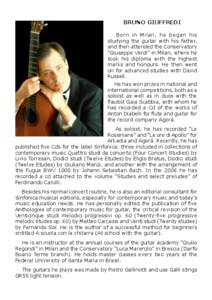 BRUNO GIUFFREDI Born in Milan, he began his studying the guitar with his father, and then attended the Conservatory “Giuseppe Verdi” in Milan, where he took his diploma with the highest