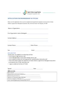APPLICATION FOR MEMBERSHIP OF FVLSAC Please note the Application Form must be completed and signed by the Applicant and returned to Family Violence Legal Service Aboriginal Corporation (SA), 26 Jervois Street, Port Augus