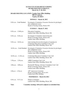 KANSAS STATE BOARD OF NURSING BOARD MEETING SCHEDULE March 26, 27, 28, 2012 BOARD MEETING LOCATION: Landon State Office Building 900 SW Jackson Topeka, KS 66612