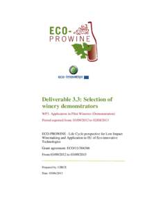 Deliverable 3.3: Selection of winery demonstrators WP3. Application in Pilot Wineries (Demonstration) Period reported from: [removed]to[removed]ECO-PROWINE - Life Cycle perspective for Low Impact