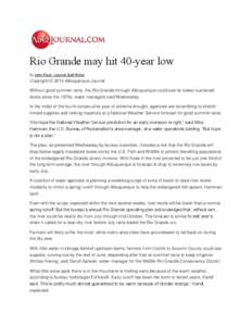 Rio Grande may hit 40-year low By John Fleck / Journal Staff Writer Copyright © 2014 Albuquerque Journal Without good summer rains, the Rio Grande through Albuquerque could see its lowest sustained levels since the 1970