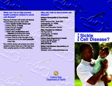 Parents of children with sickle cell disease should make sure that their child: o Gets regular health check-ups o Drinks plenty of fluids o Gets enough oxygen o Gets plenty of rest