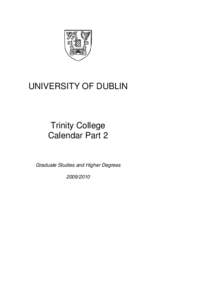 UNIVERSITY OF DUBLIN  Trinity College Calendar Part 2  Graduate Studies and Higher Degrees