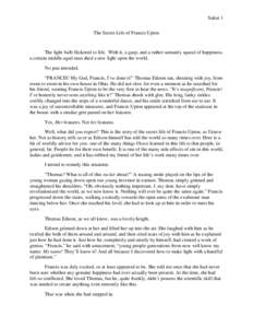 Salter 1 The Secret Life of Francis Upton The light bulb flickered to life. With it, a gasp, and a rather unmanly squeal of happiness, a certain middle-aged man shed a new light upon the world. No pun intended.