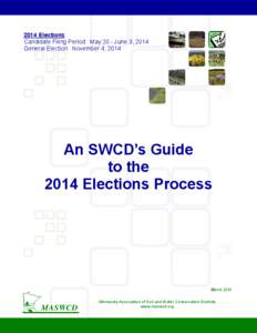 2014 Elections Candidate Filing Period: May 20 - June 3, 2014 General Election: November 4, 2014 An SWCD’s Guide to the