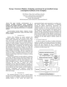 Energy Awareness Displays: designing a prototype for personalised energy consumption feedback at the workplace Dirk Börner, Marco Kalz and Marcus Specht Centre for Learning Sciences and Technologies Open Universiteit in