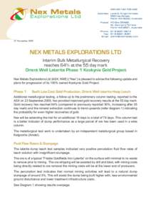 25 NovemberNEX METALS EXPLORATIONS LTD Interim Bulk Metallurgical Recovery reaches 64% at the 55 day mark Orient Well Laterite Phase 1 Kookynie Gold Project