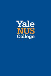 1  An Invitation to Apply Yale-NUS is seeking more than high-achieving students from around the world. We are looking